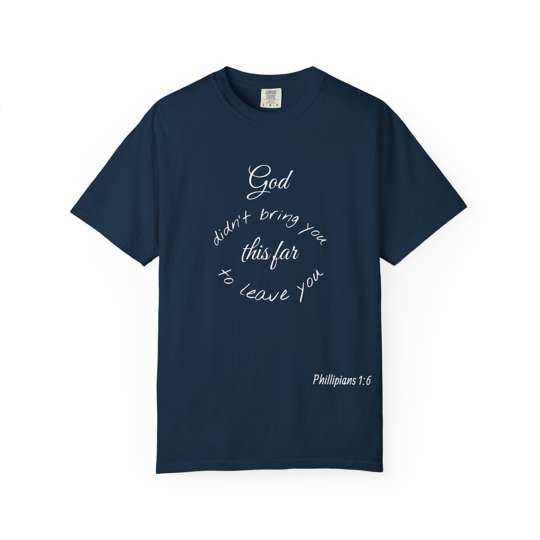 Scripture T-Shirt — "God didn’t bring you this far to leave you" (Philippians 1:6)