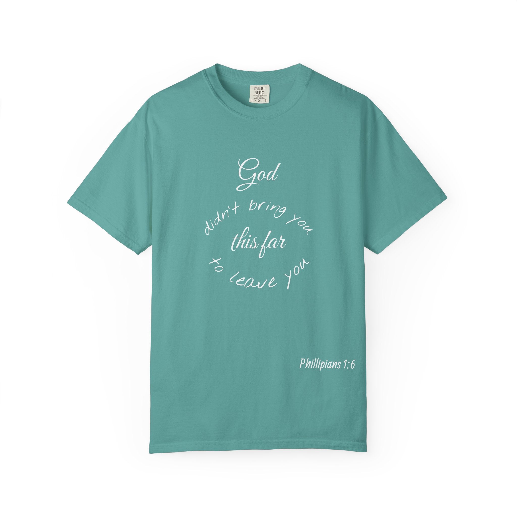 Scripture T-Shirt — "God didn’t bring you this far to leave you" (Philippians 1:6)