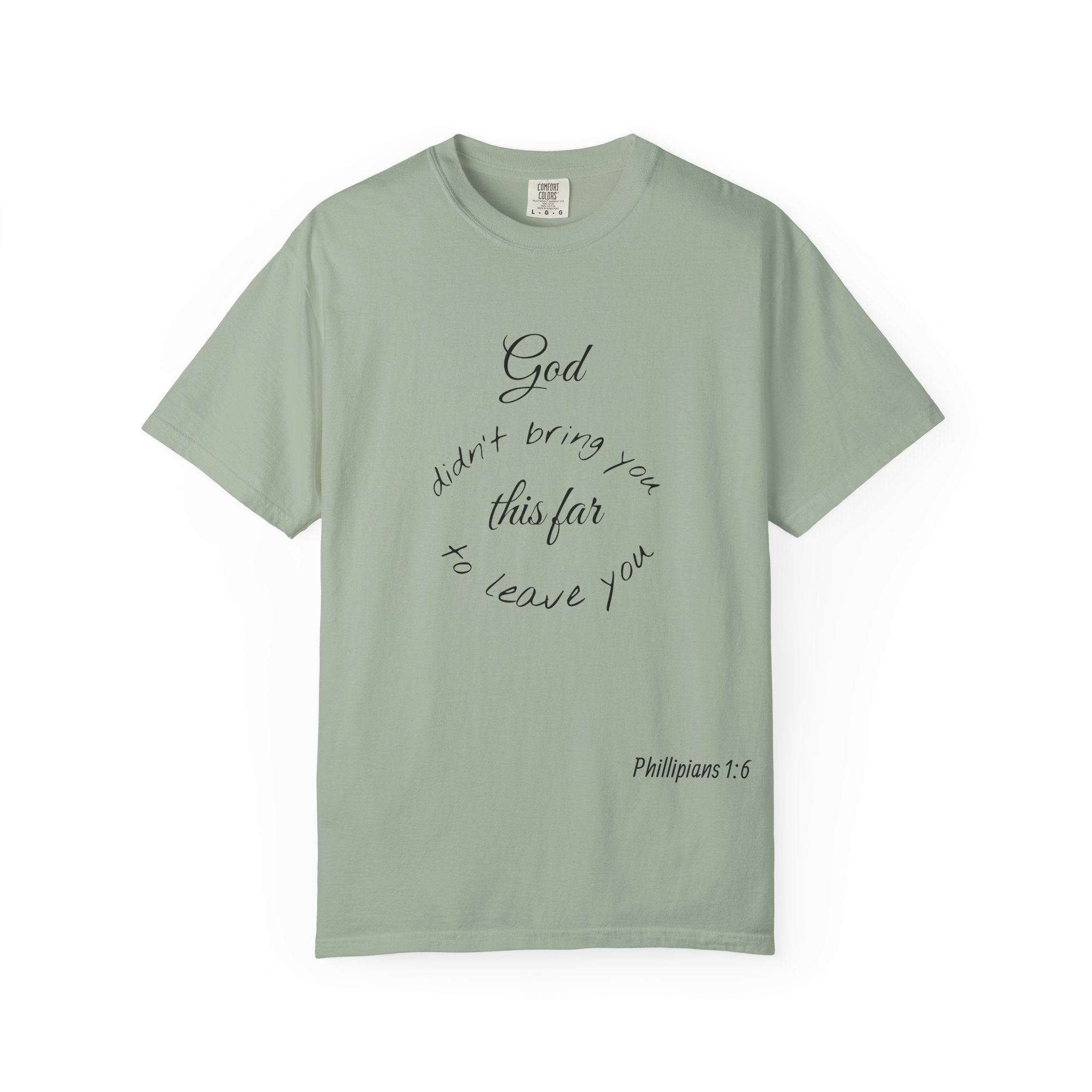 Scripture T-Shirt — "God didn’t bring you this far to leave you" (Philippians 1:6)