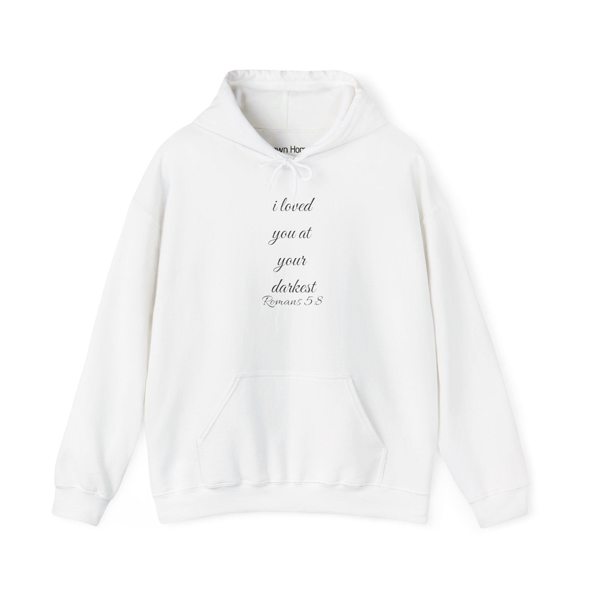 Inspirational Script Hoodie — "I Loved You At Your Darkest"