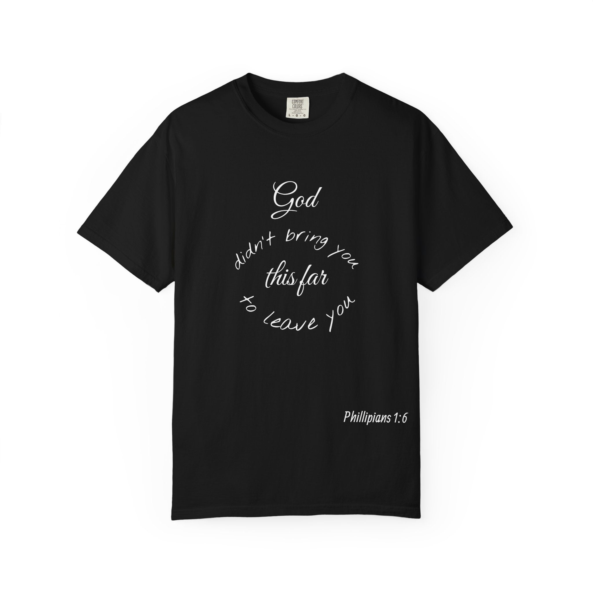 Scripture T-Shirt — "God didn’t bring you this far to leave you" (Philippians 1:6)