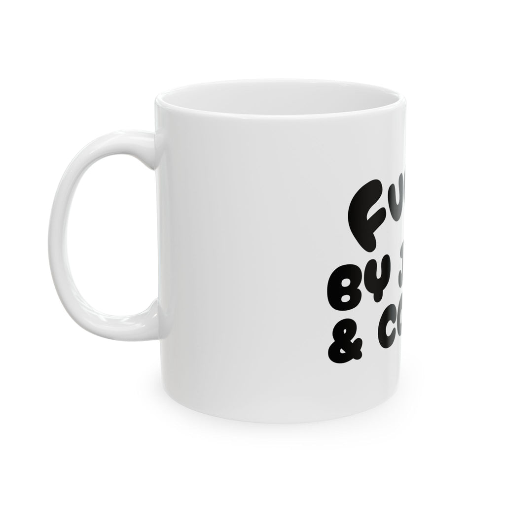 Ceramic Mug, (11oz) - Fueled by Jesus & Coffee