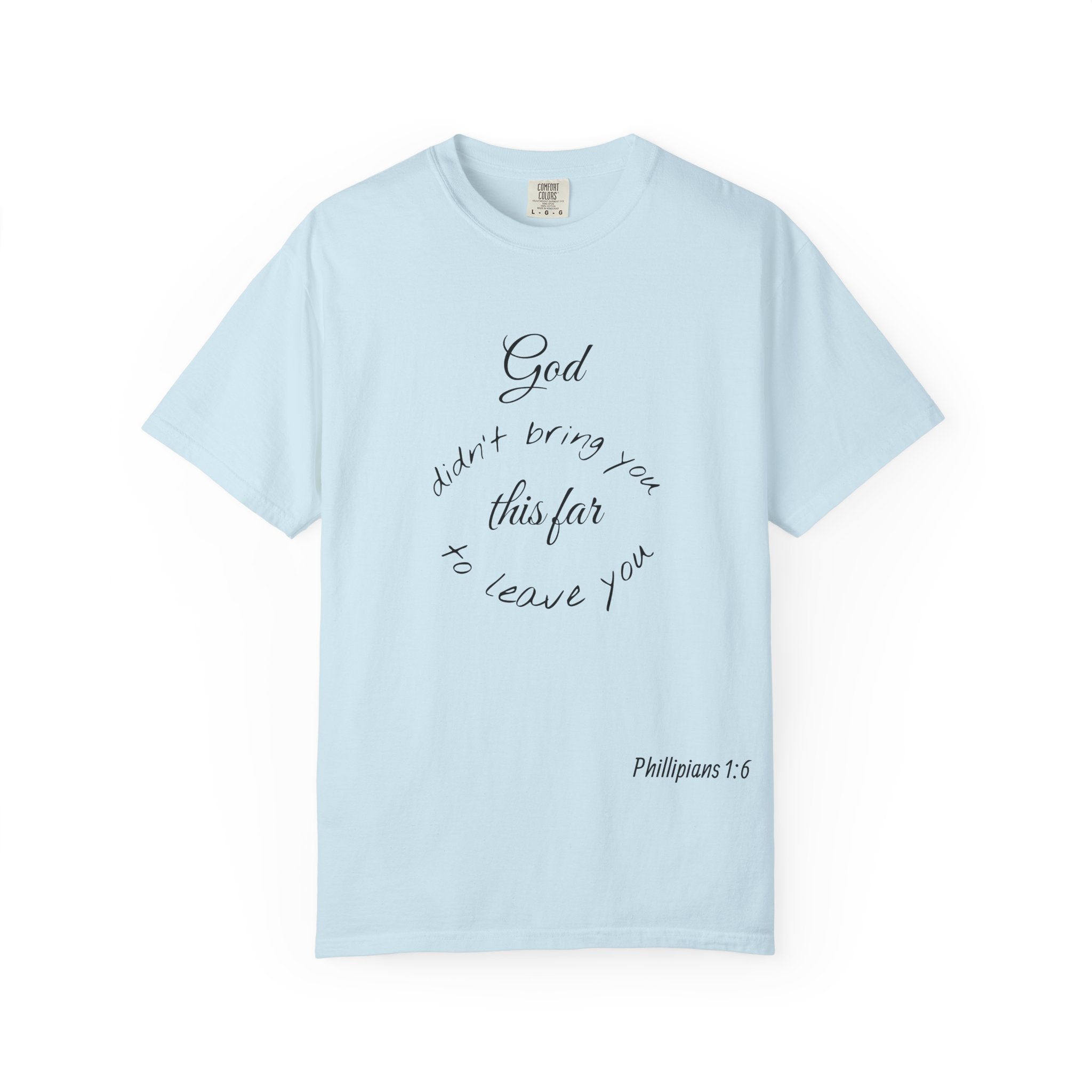Scripture T-Shirt — "God didn’t bring you this far to leave you" (Philippians 1:6)
