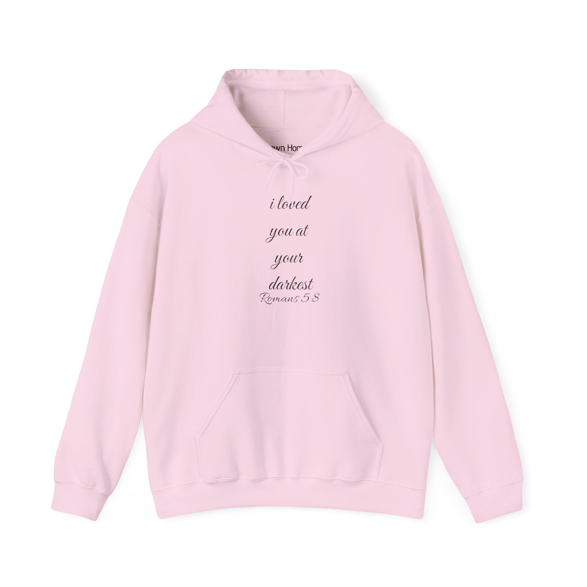 Inspirational Script Hoodie — "I Loved You At Your Darkest"