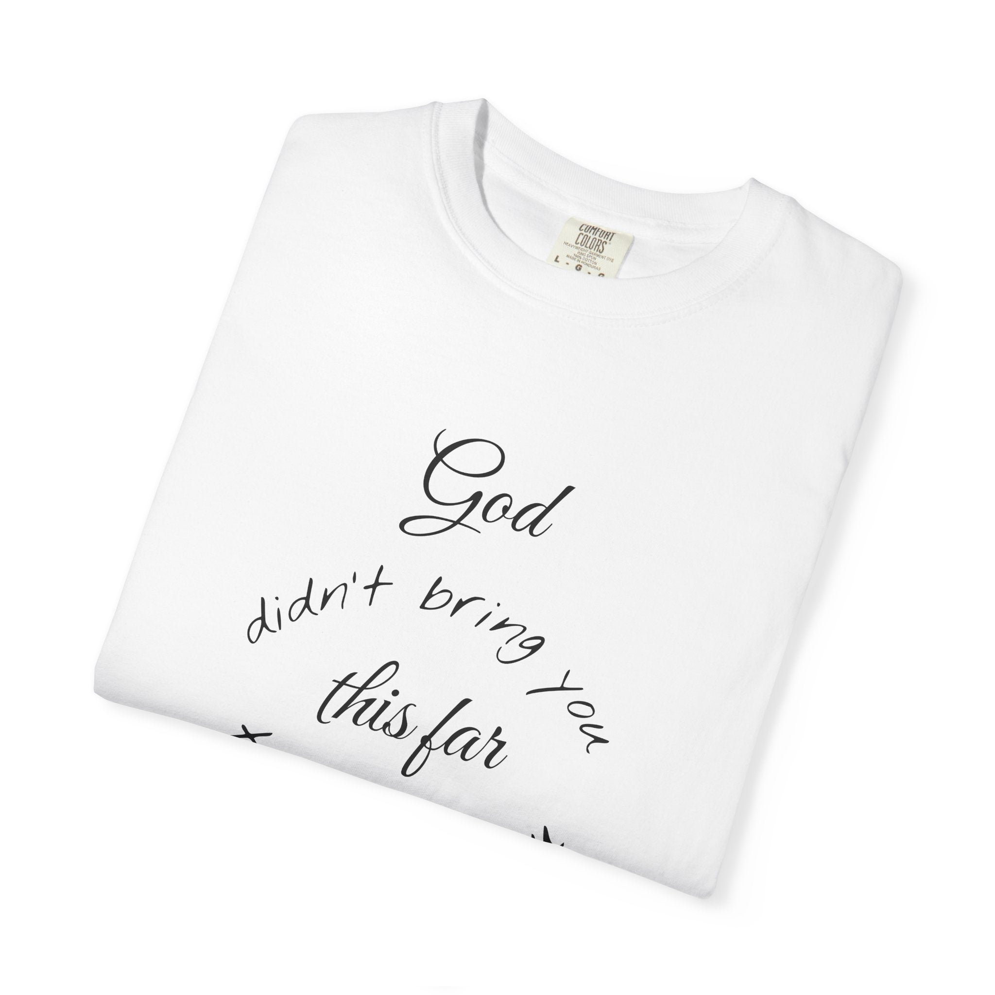 Scripture T-Shirt — "God didn’t bring you this far to leave you" (Philippians 1:6)