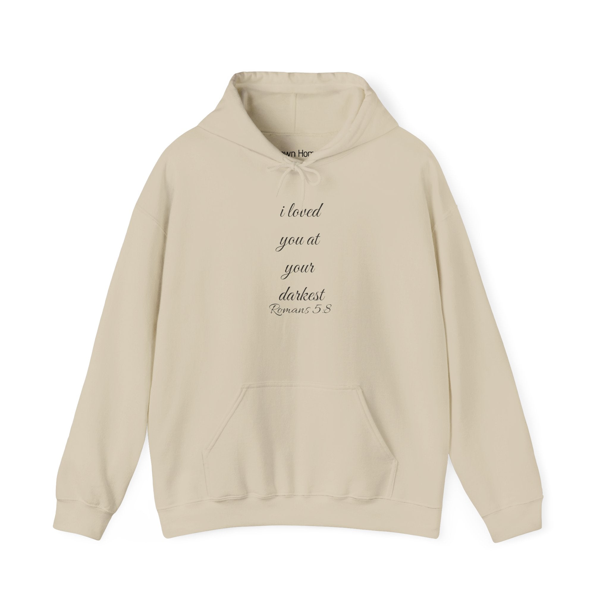 Inspirational Script Hoodie — "I Loved You At Your Darkest"
