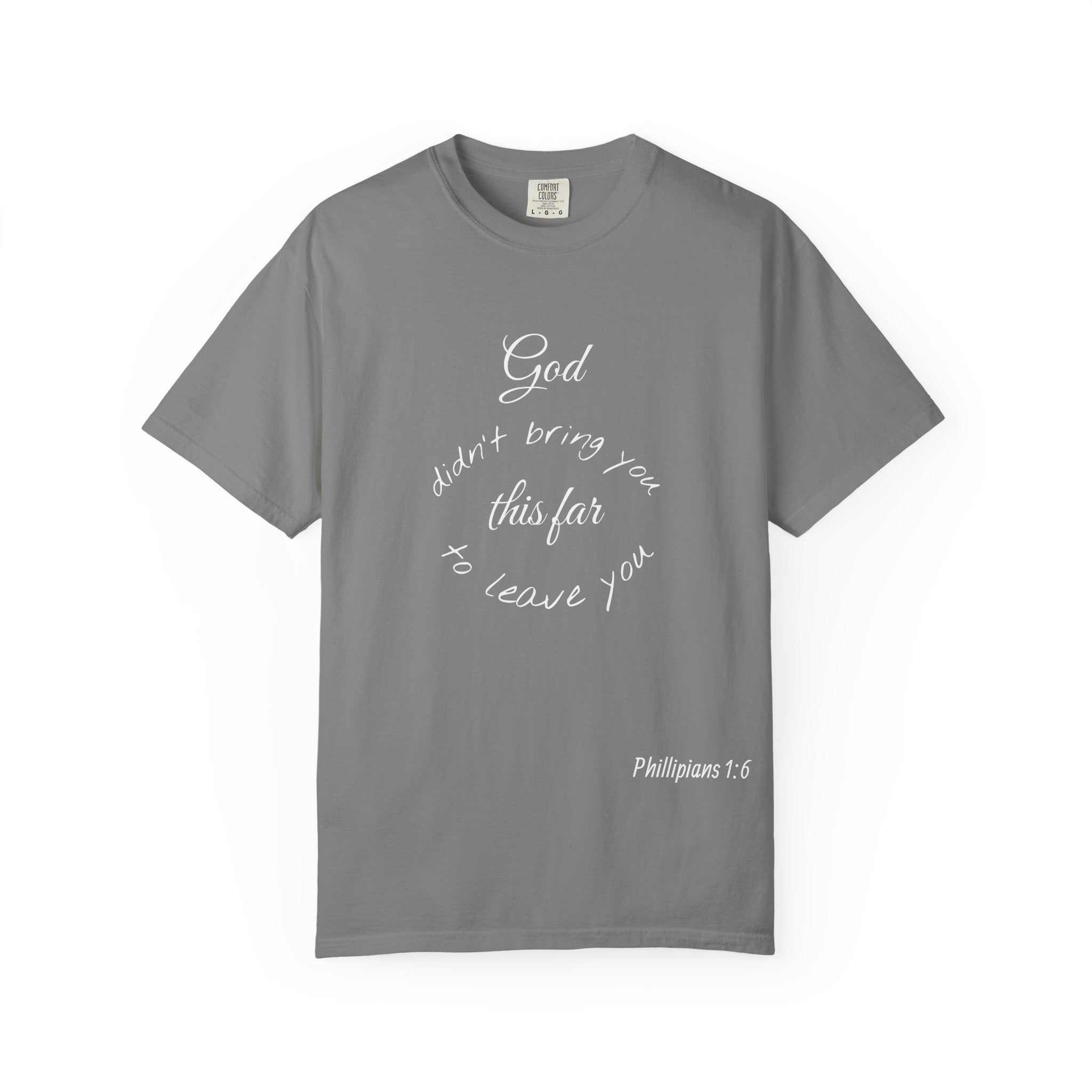 Scripture T-Shirt — "God didn’t bring you this far to leave you" (Philippians 1:6)