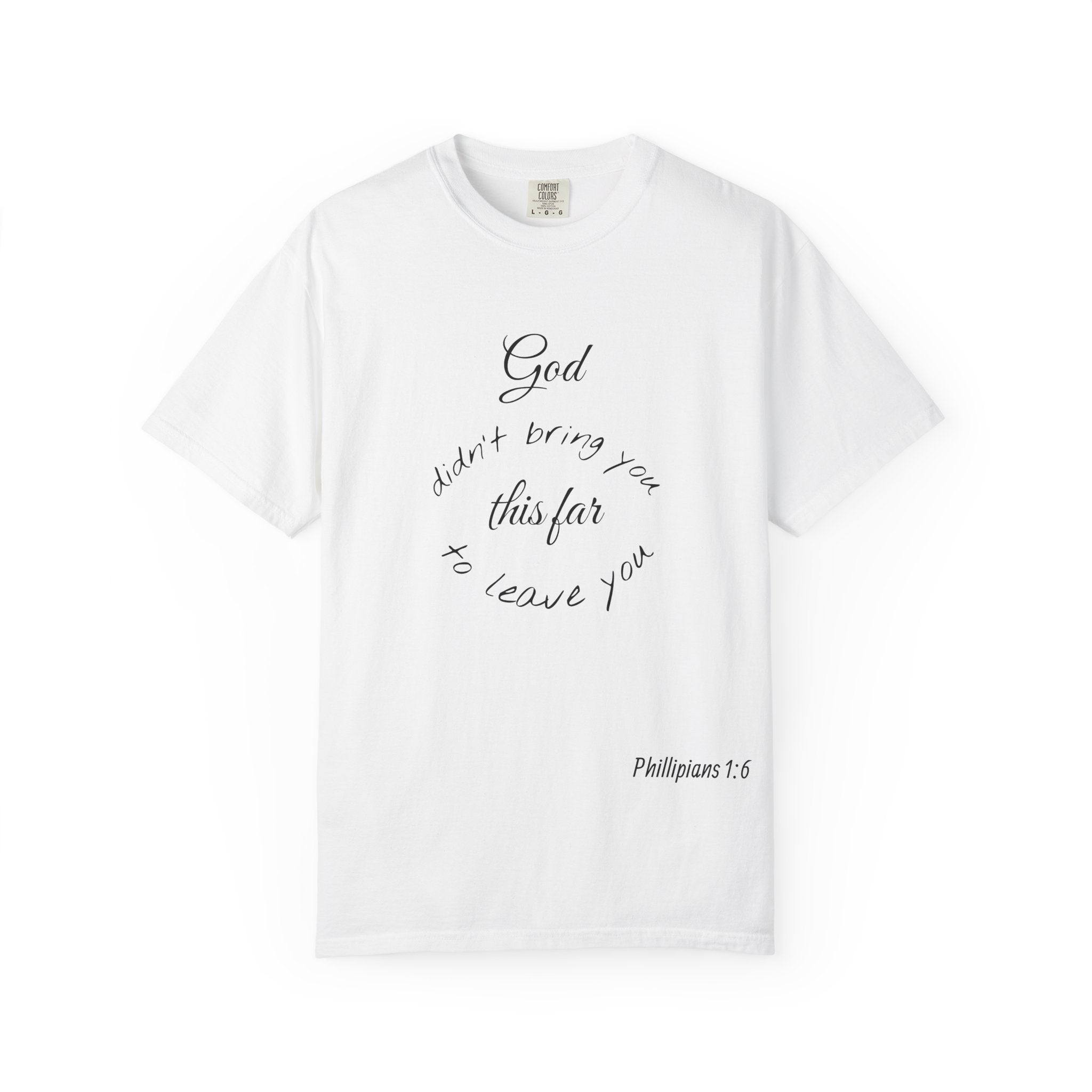 Scripture T-Shirt — "God didn’t bring you this far to leave you" (Philippians 1:6)