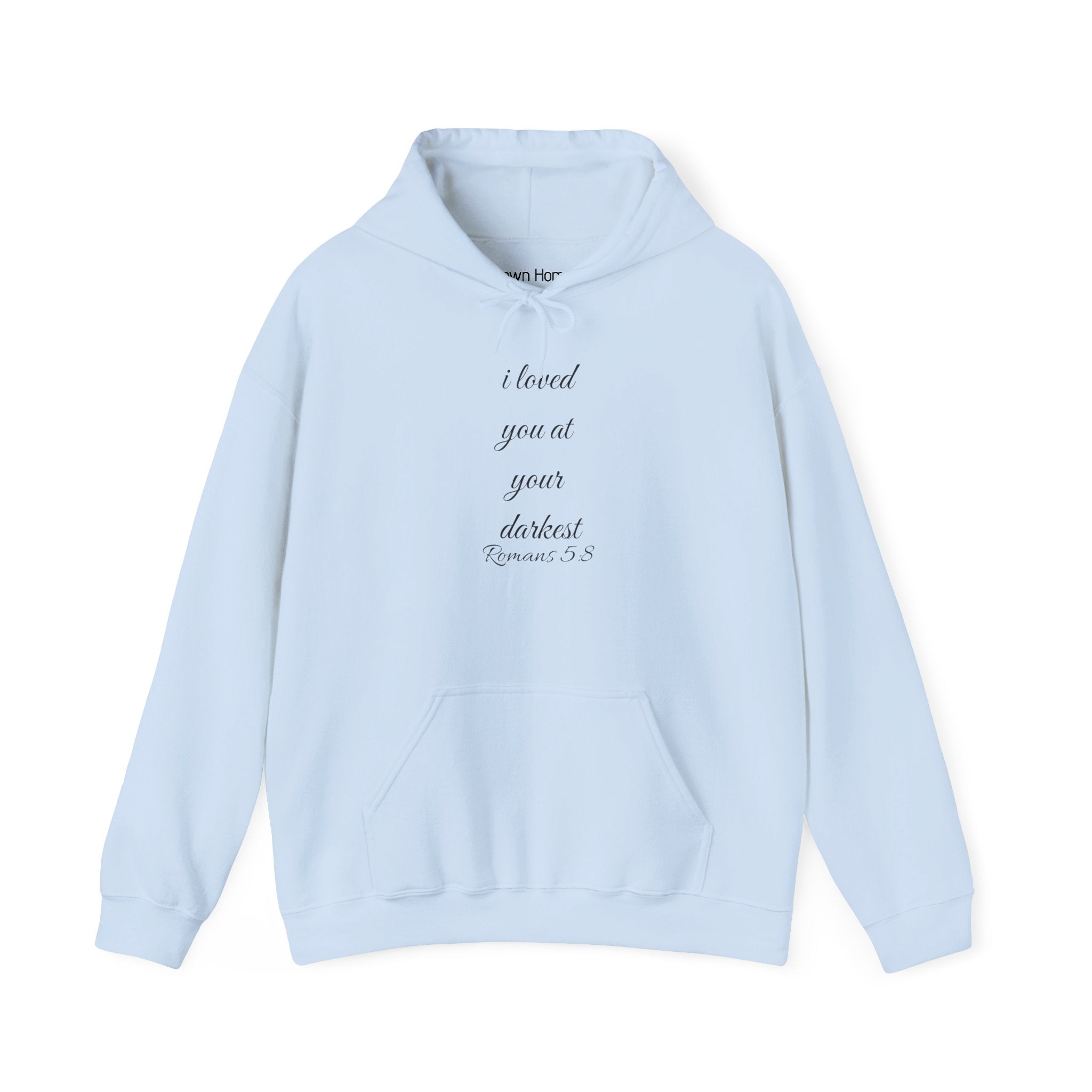 Inspirational Script Hoodie — "I Loved You At Your Darkest"