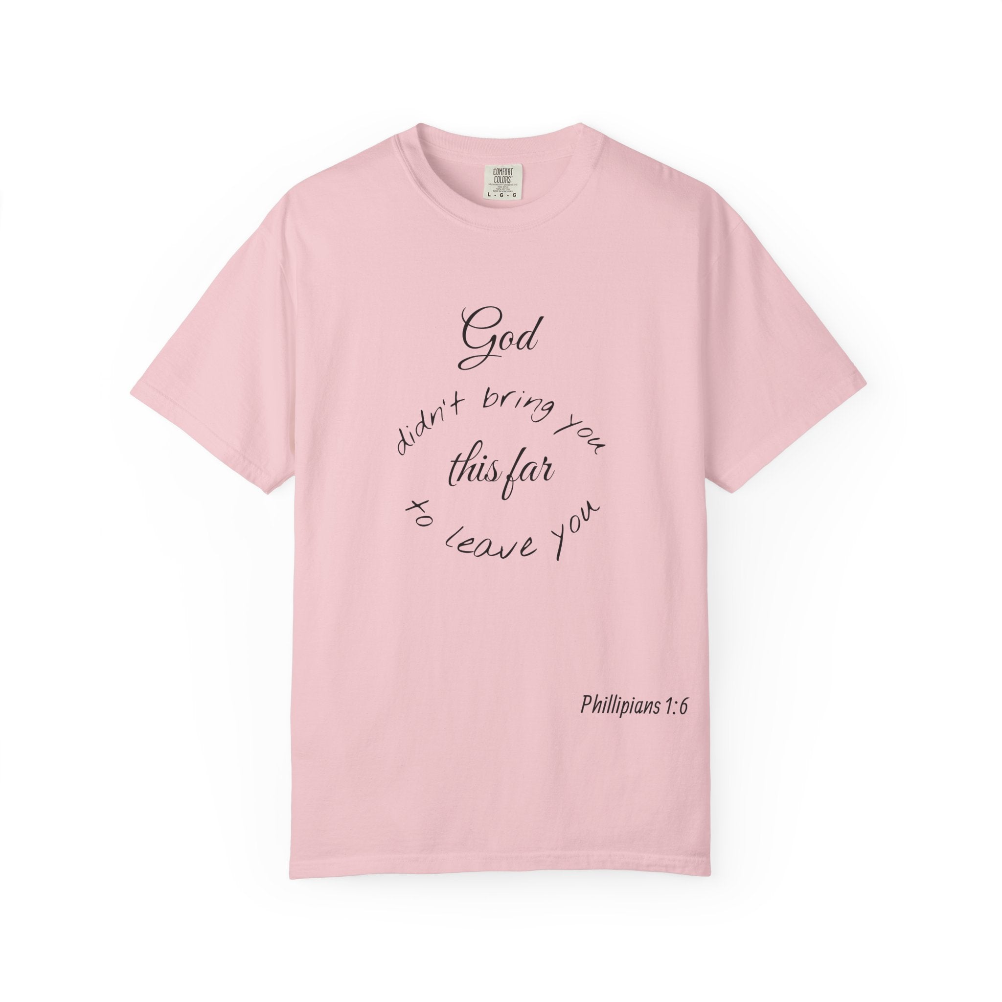 Scripture T-Shirt — "God didn’t bring you this far to leave you" (Philippians 1:6)